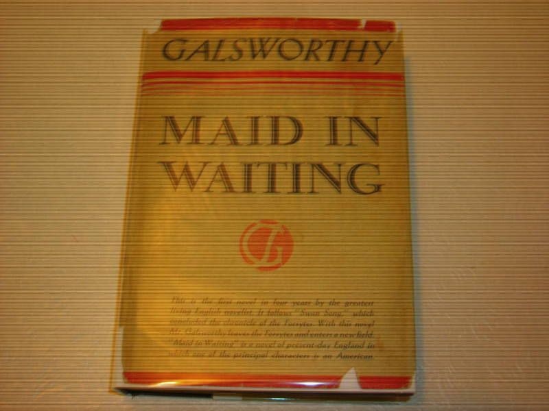 MAID IN WAITING  JOHN GALSWORTHY  HARDCOVER 1ST EDITION  