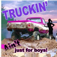 TRUCKIN AINT JUST FOR BOYS MUD TRUCK TSHIRT  